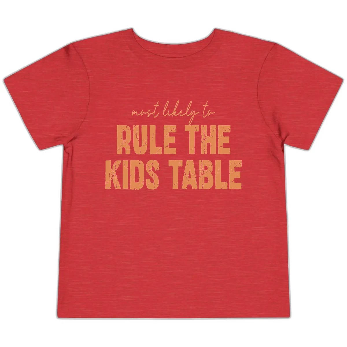 Most Likely to Rule the Kids Table Toddler T-Shirt in Heather Red