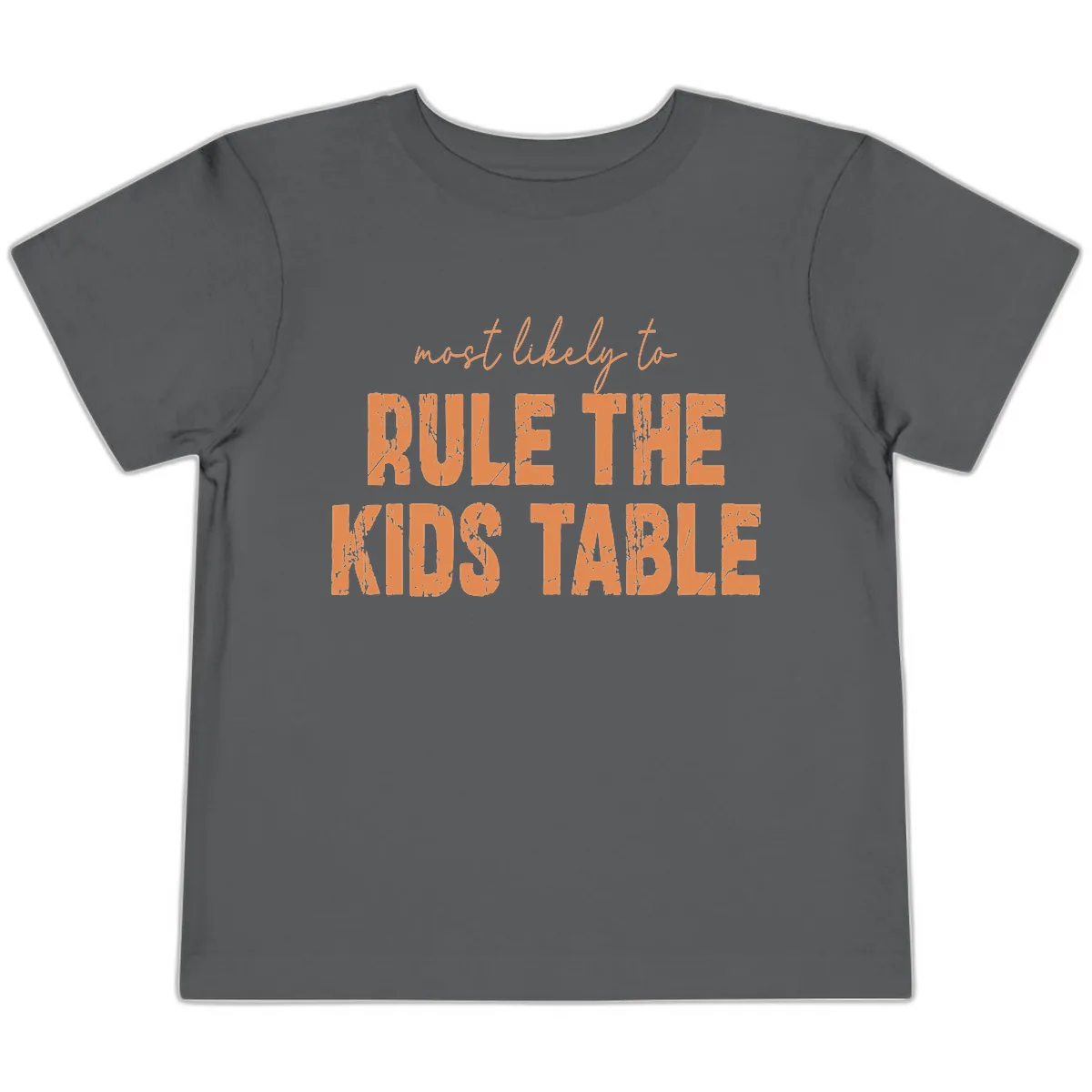 Most Likely to Rule the Kids Table Toddler T-Shirt in Asphalt