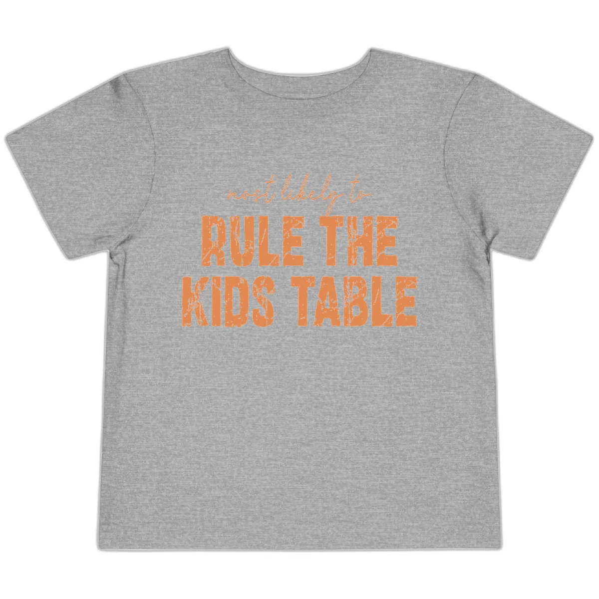 Most Likely to Rule the Kids Table Toddler T-Shirt in Athletic Heather