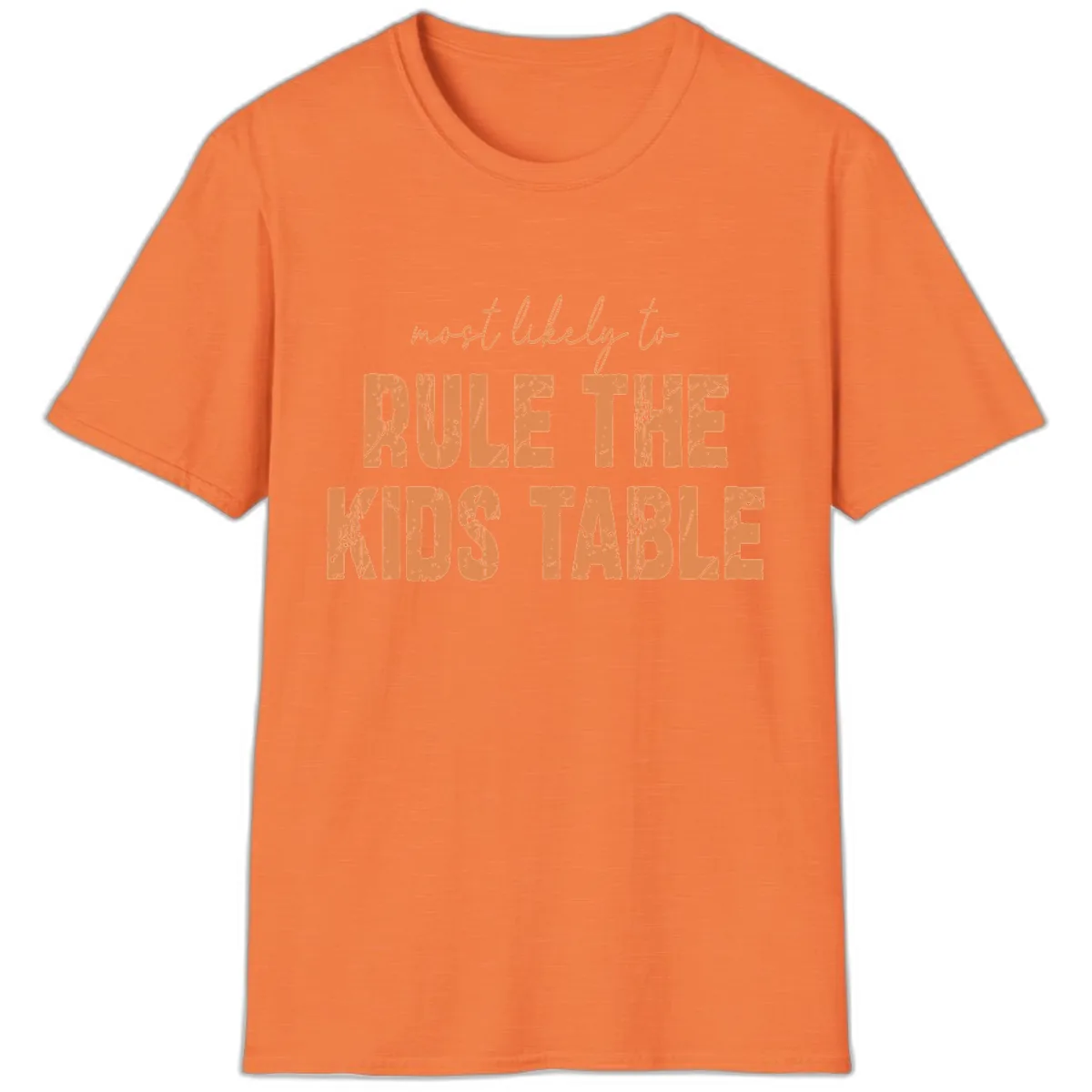 Most Likely to Rule the Kids Table T-Shirt in Heather Orange