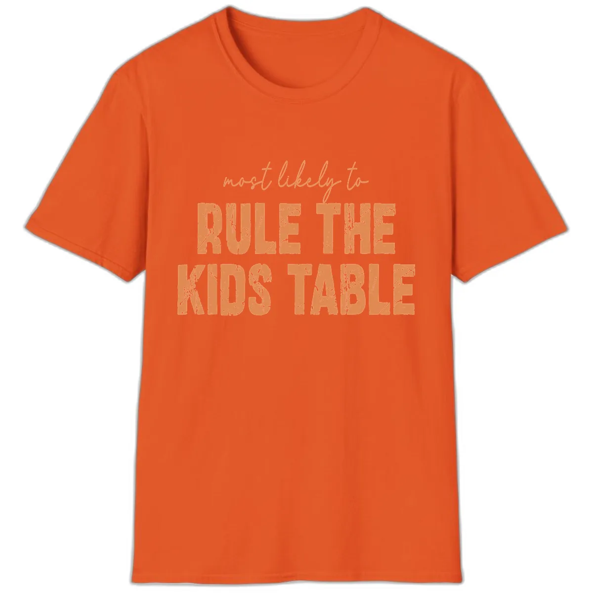 Most Likely to Rule the Kids Table T-Shirt in Orange