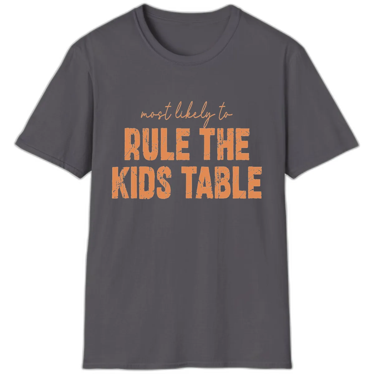 Most Likely to Rule the Kids Table T-Shirt in Charcoal