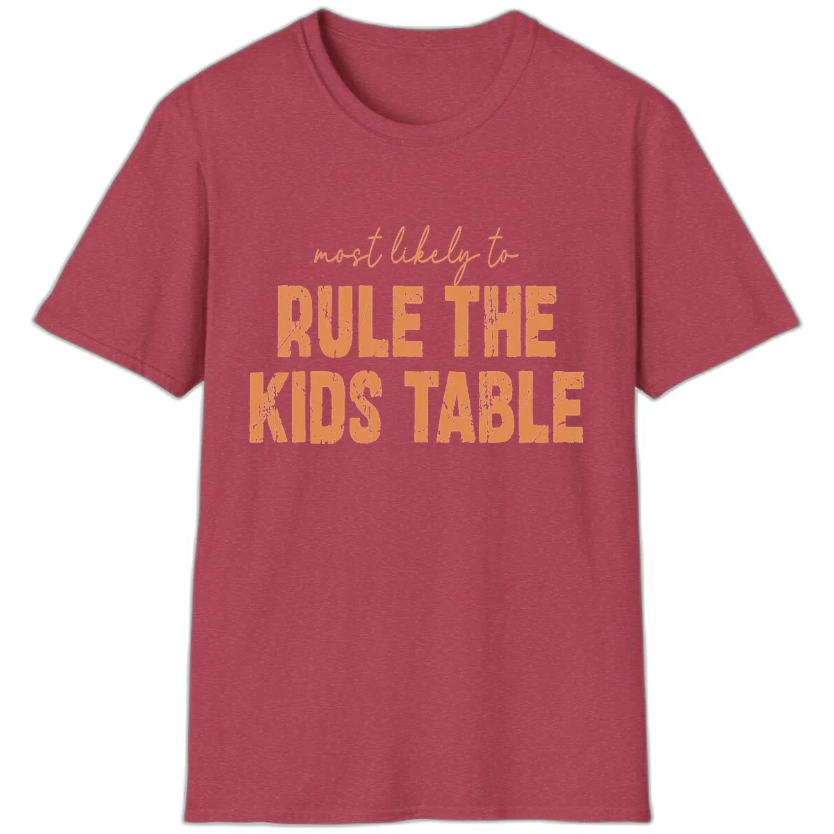 Most Likely to Rule the Kids Table T-Shirt in Heather Cardinal