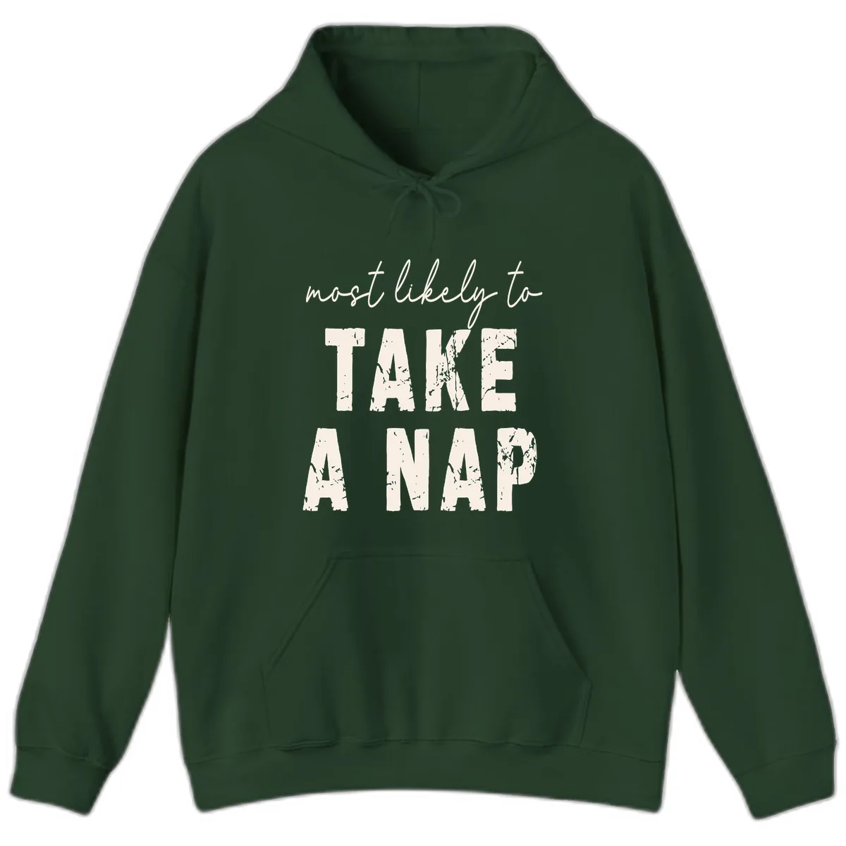 Most Likely To Take A Nap Hoodie in Forest Green