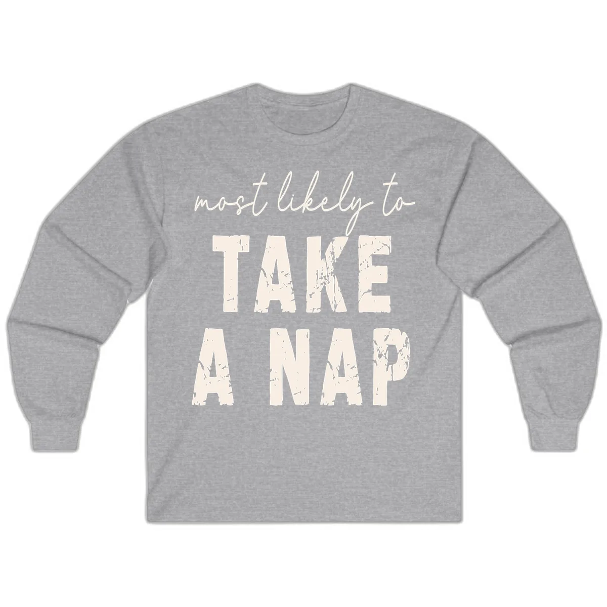 Most Likely To Take A Nap Long Sleeve in Sport Grey