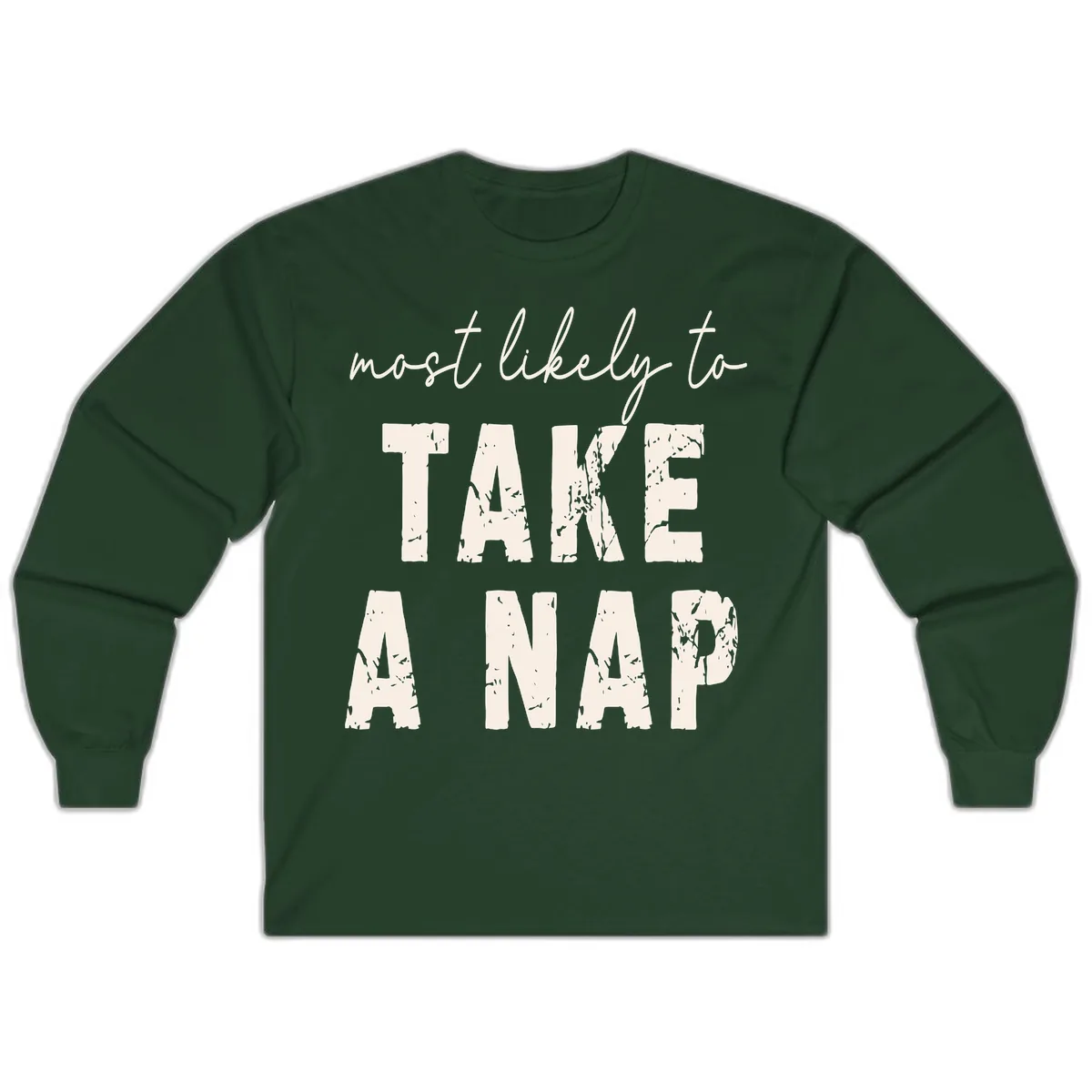 Most Likely To Take A Nap Long Sleeve in Forest Green
