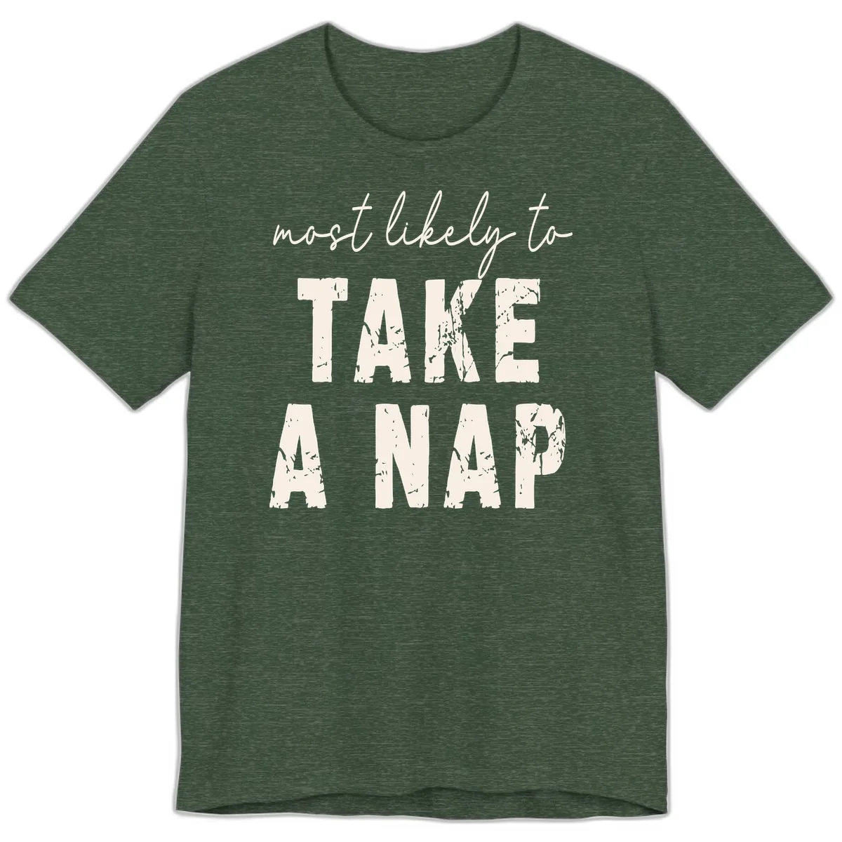 Most Likely To Take A Nap Premium T-Shirt in Heather Forest