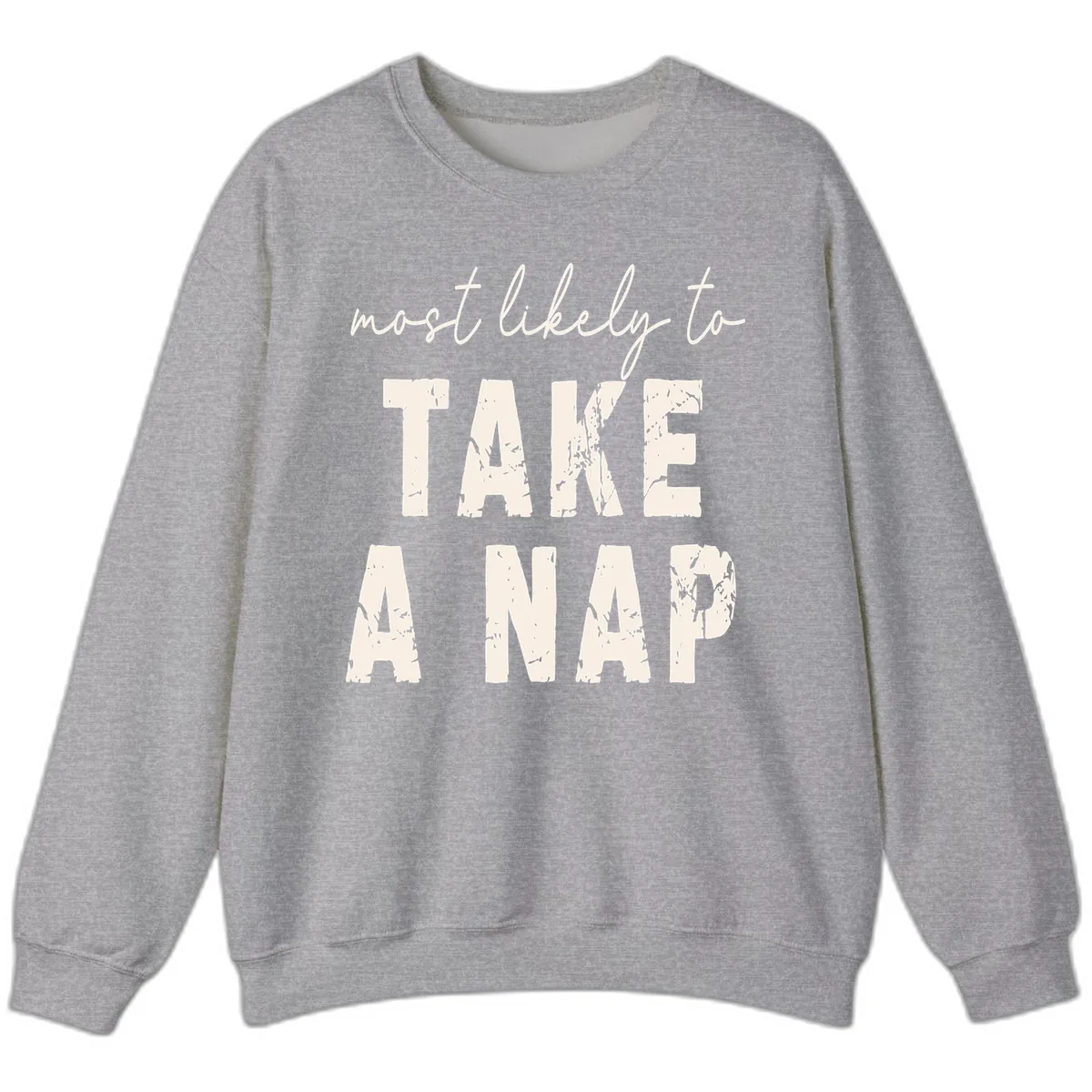 Most Likely To Take A Nap Sweatshirt in Sport Grey