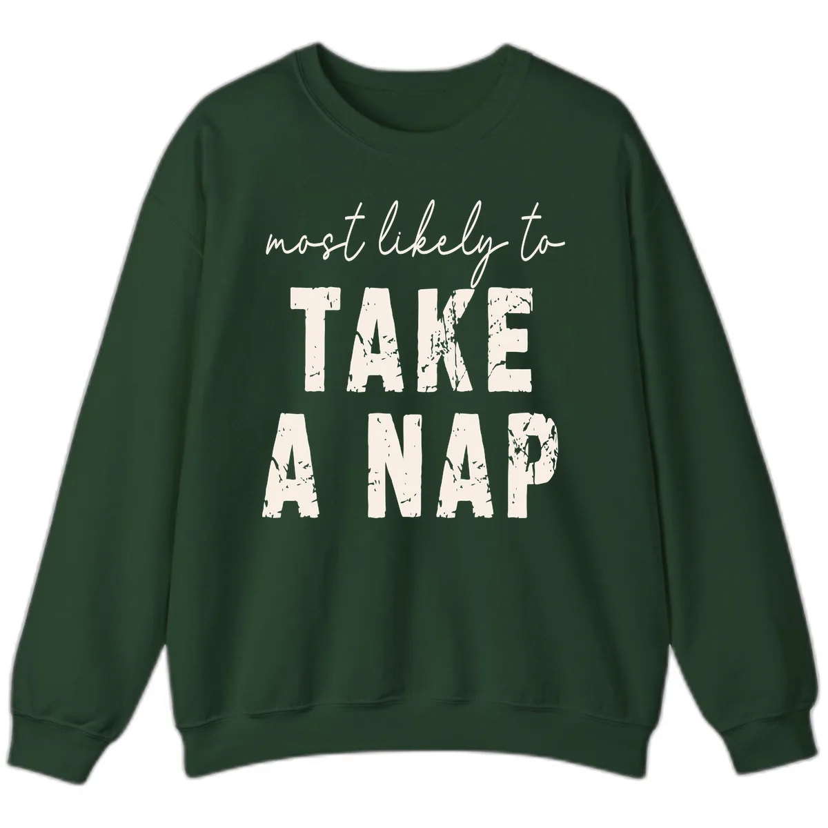 Most Likely To Take A Nap Sweatshirt in Forest Green