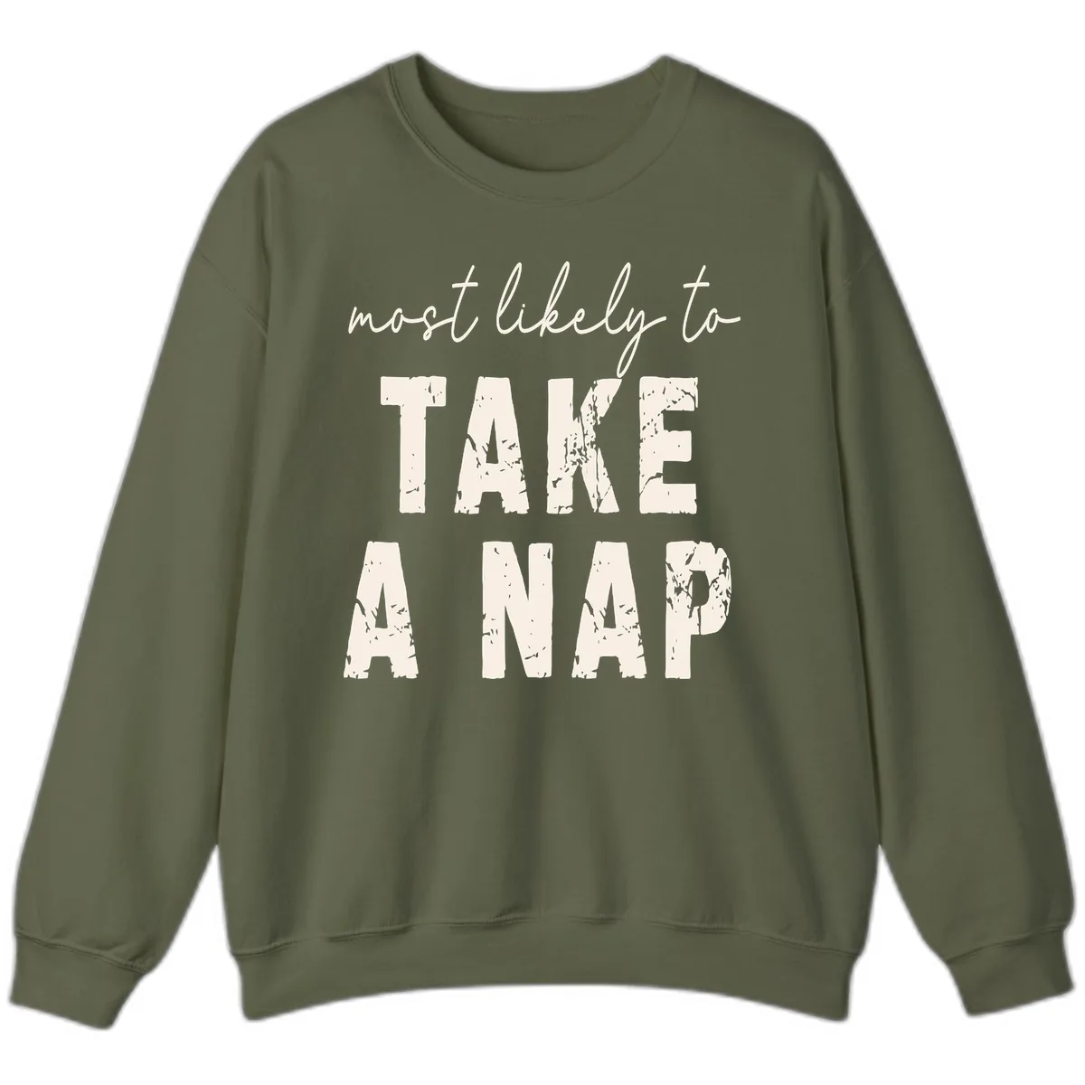 Most Likely To Take A Nap Sweatshirt in Military Green
