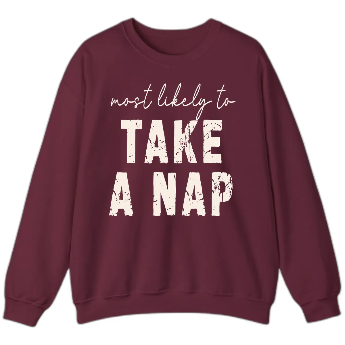 Most Likely To Take A Nap Sweatshirt in Maroon