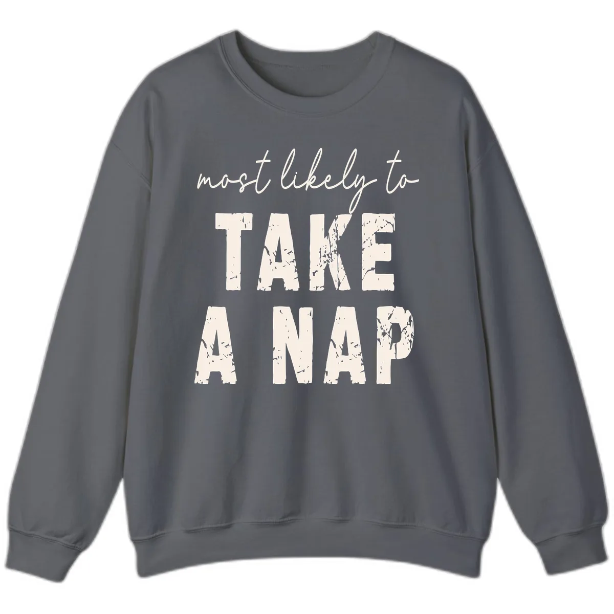 Most Likely To Take A Nap Sweatshirt in Charcoal