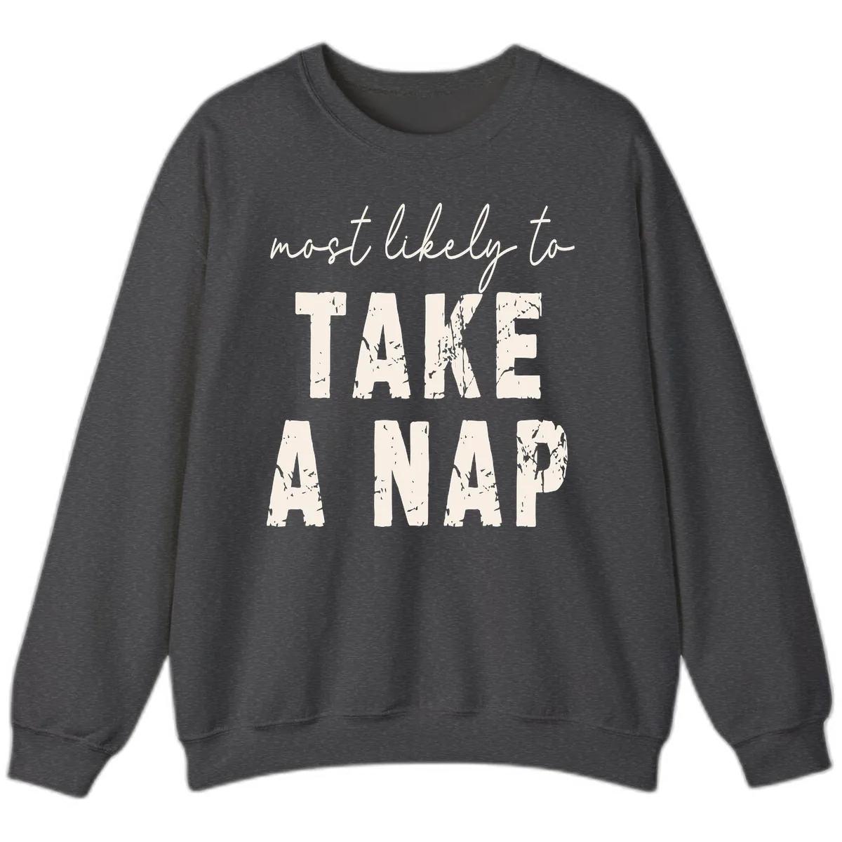 Most Likely To Take A Nap Sweatshirt in Dark Heather