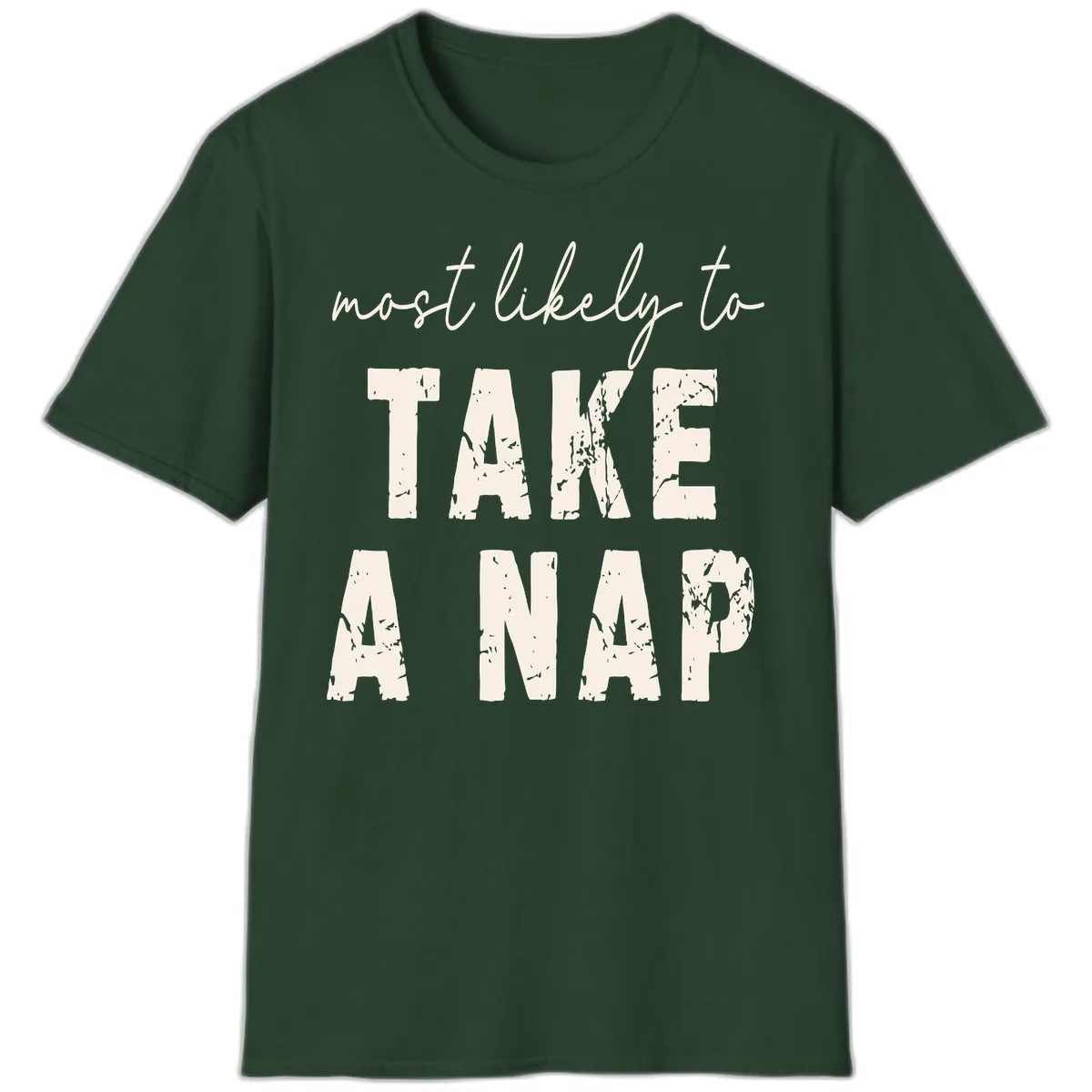 Most Likely To Take A Nap T-Shirt in Forest Green