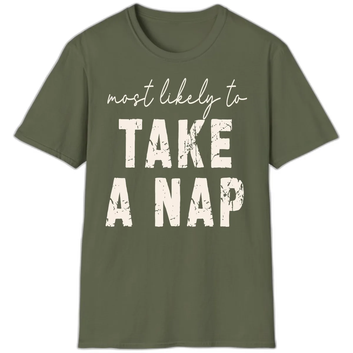 Most Likely To Take A Nap T-Shirt in Military Green