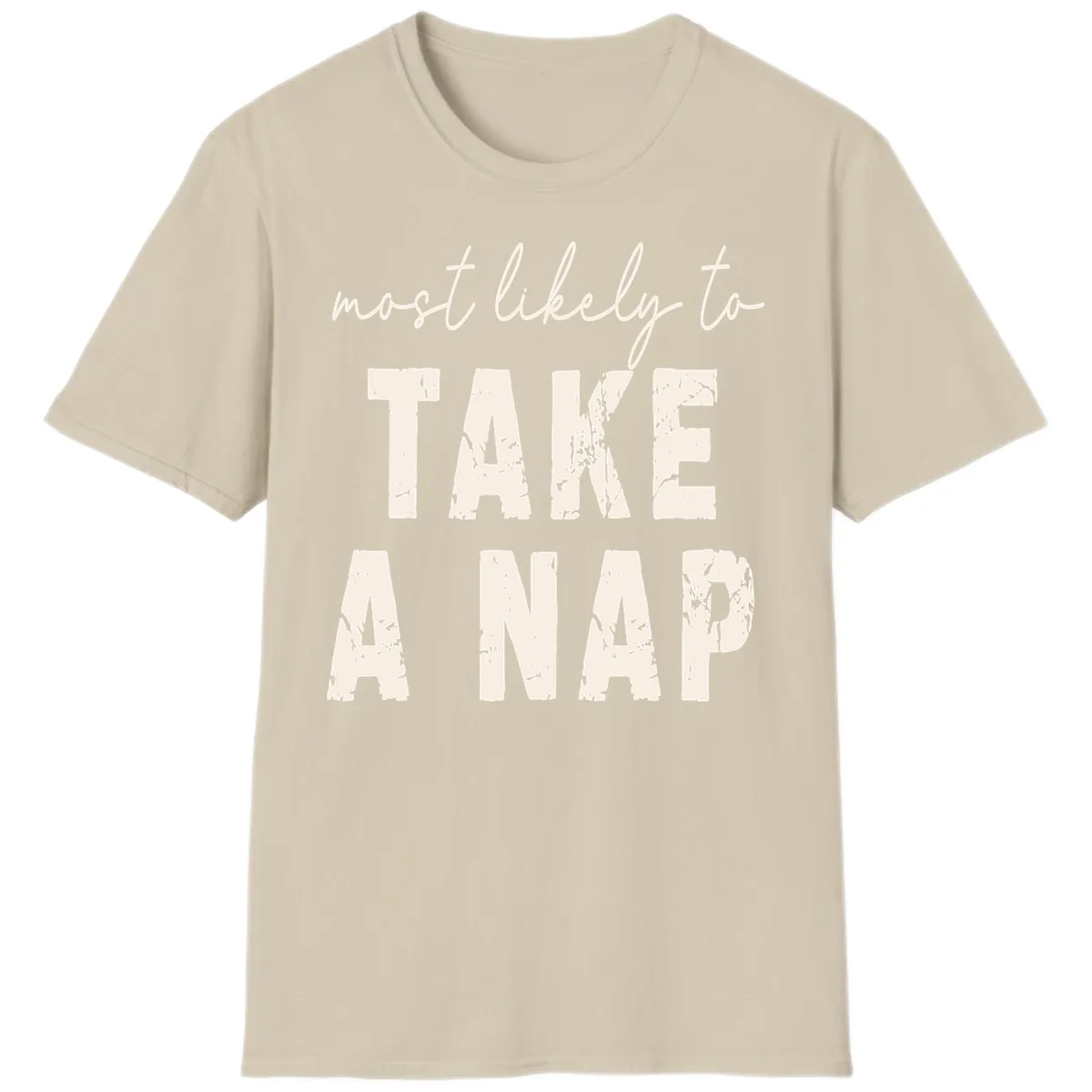 Most Likely To Take A Nap T-Shirt in Sand