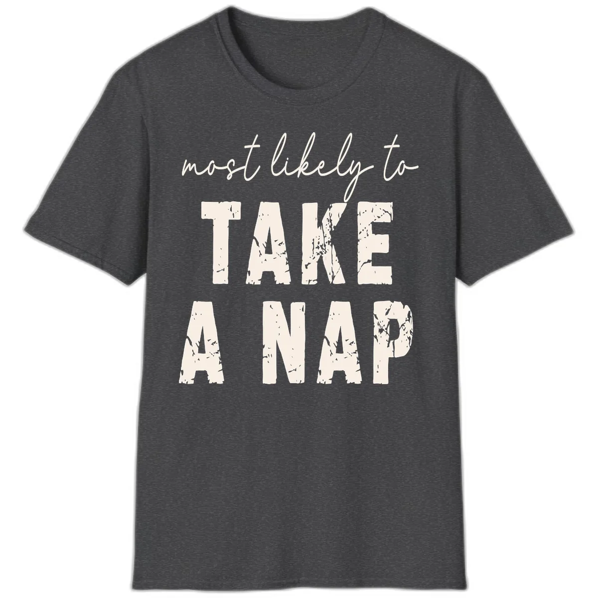 Most Likely To Take A Nap T-Shirt in Dark Heather