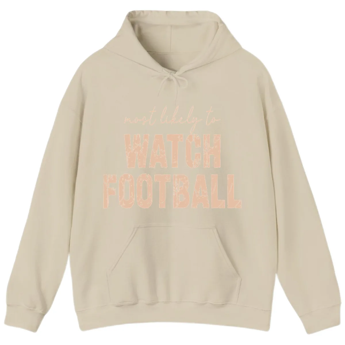 Most Likely To Watch Football Hoodie in Sand