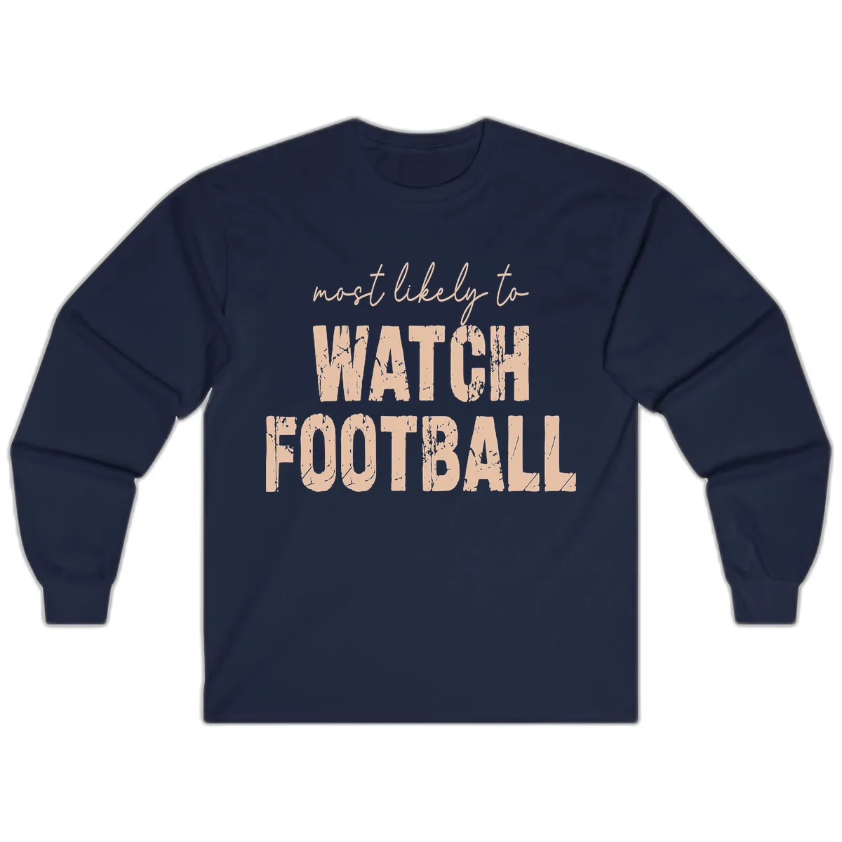 Most Likely To Watch Football Long Sleeve in Navy