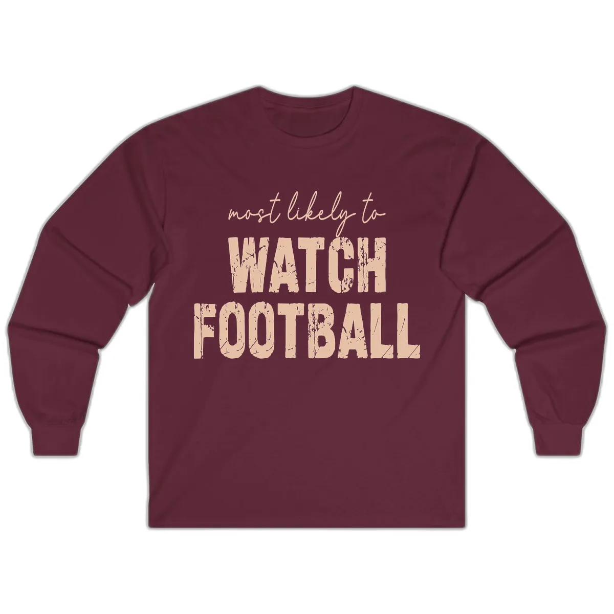 Most Likely To Watch Football Long Sleeve in Maroon