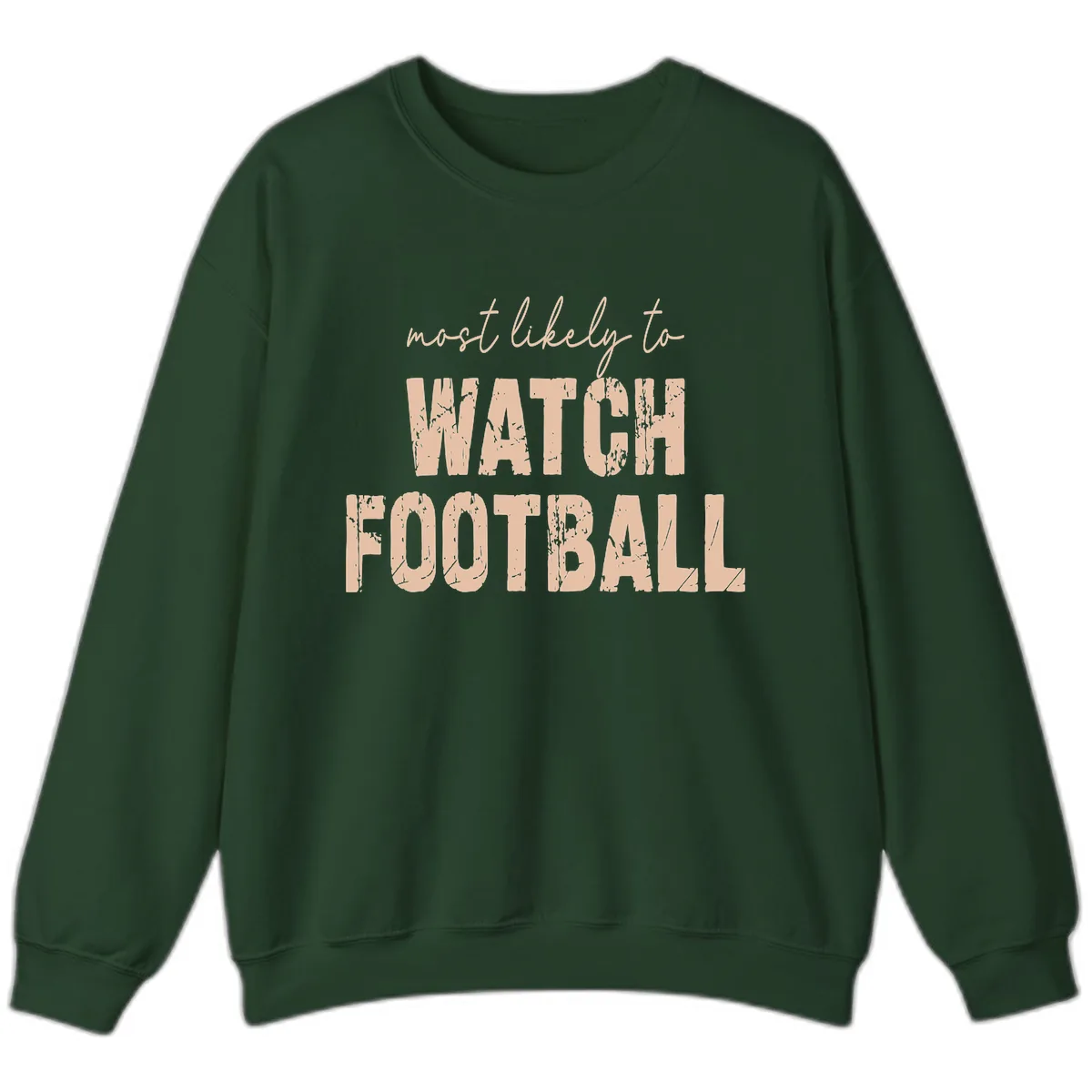 Most Likely To Watch Football Sweatshirt in Forest Green