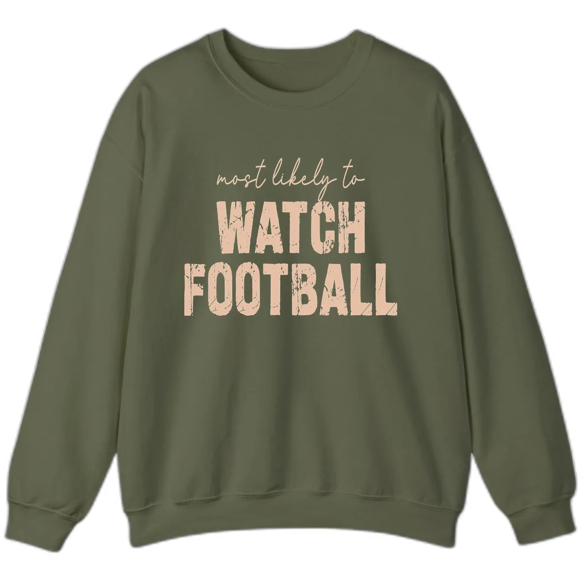 Most Likely To Watch Football Sweatshirt in Military Green