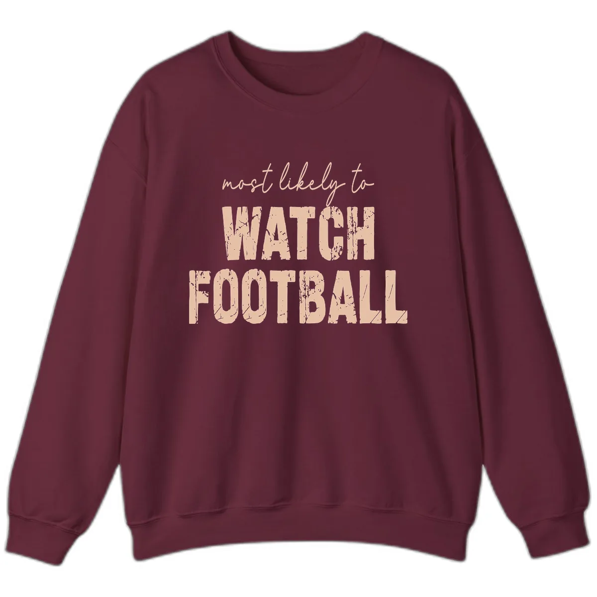 Most Likely To Watch Football Sweatshirt in Maroon