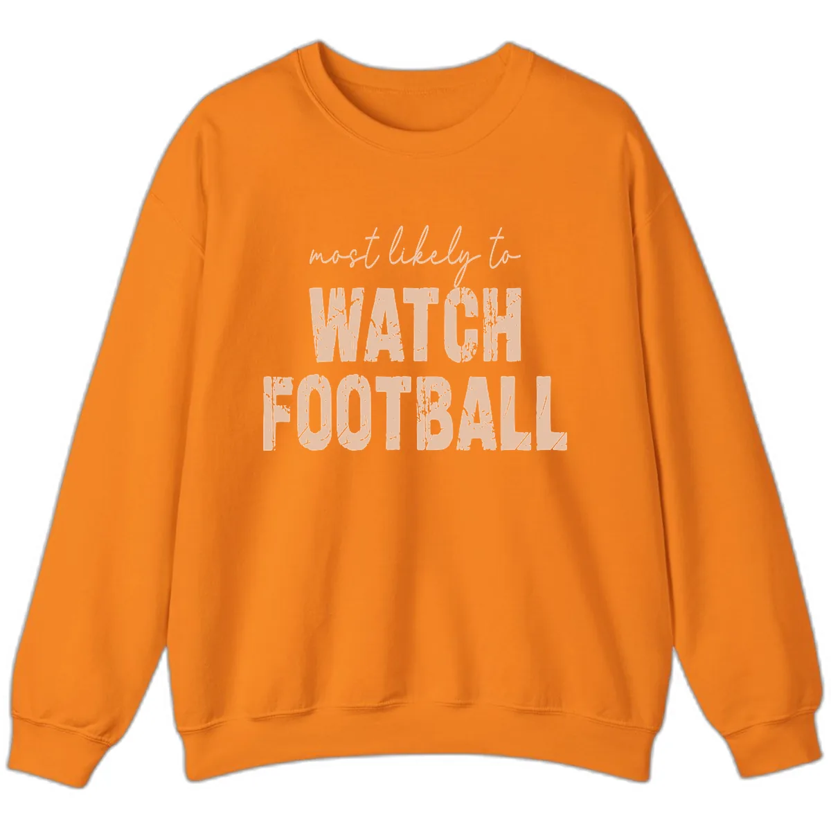 Most Likely To Watch Football Sweatshirt in Safety Orange