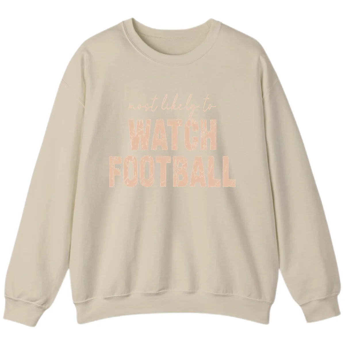 Most Likely To Watch Football Sweatshirt in Sand