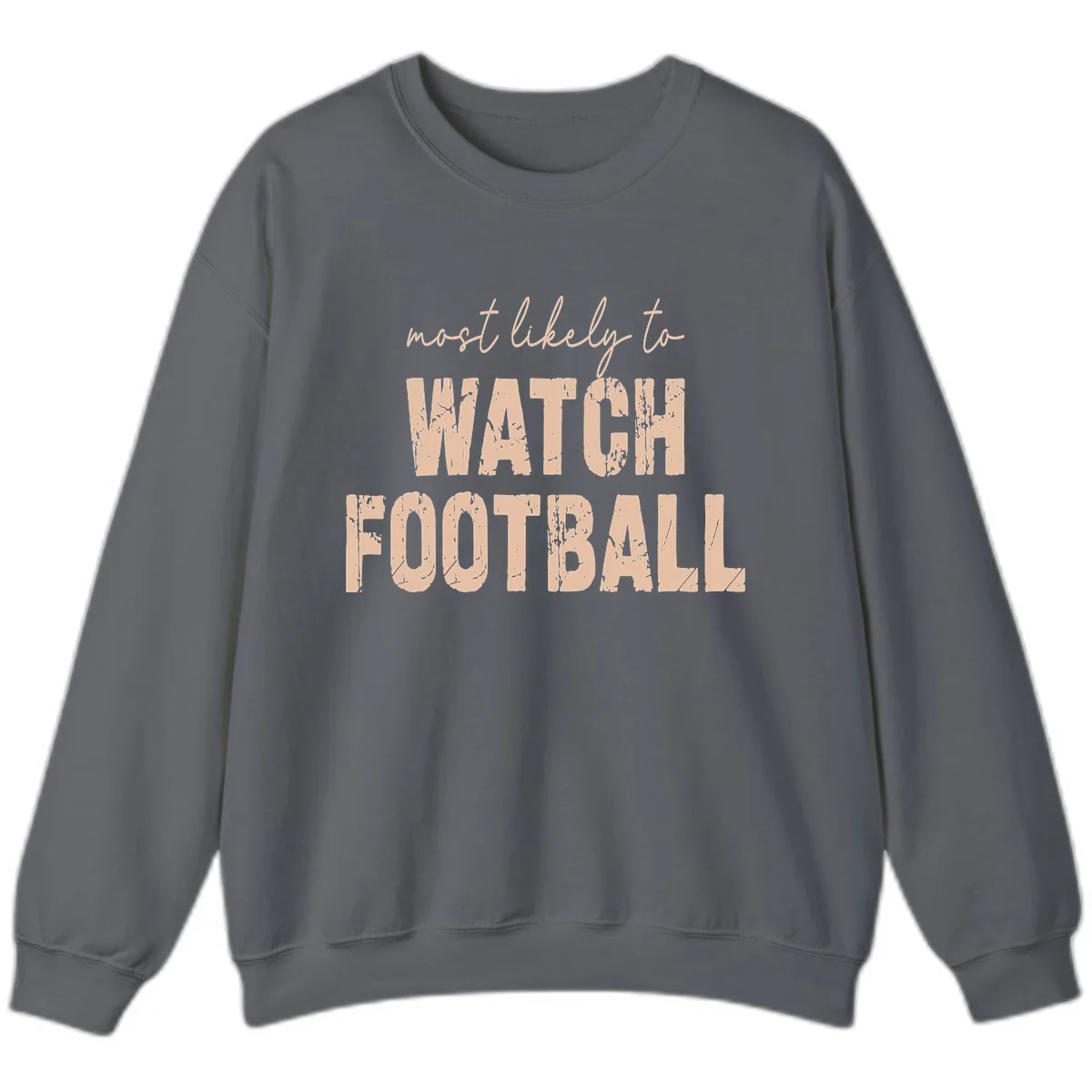 Most Likely To Watch Football Sweatshirt in Charcoal