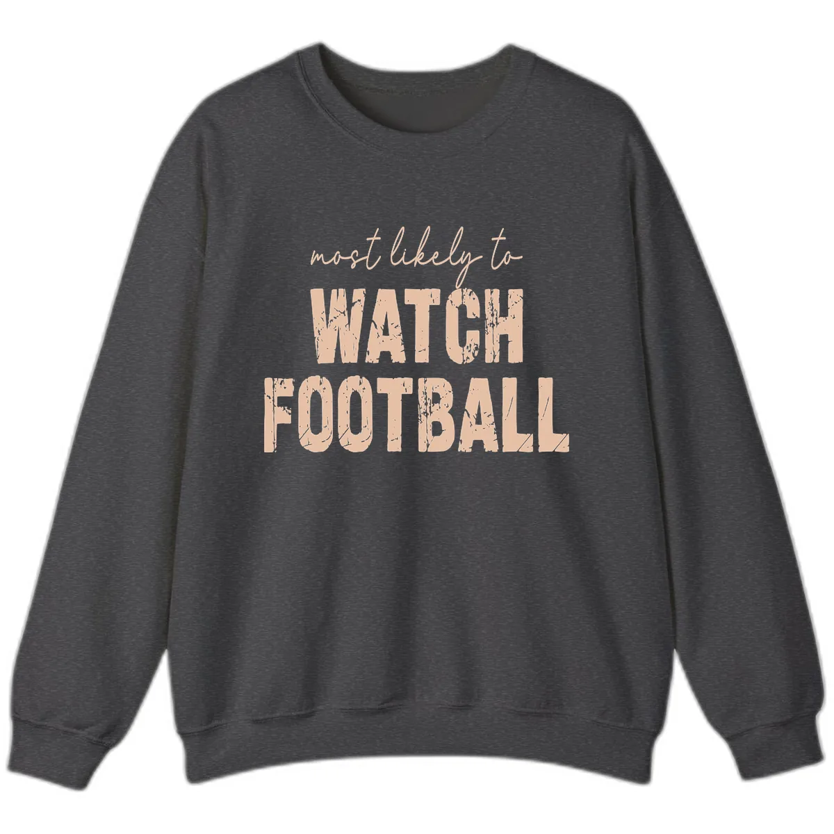 Most Likely To Watch Football Sweatshirt in Dark Heather