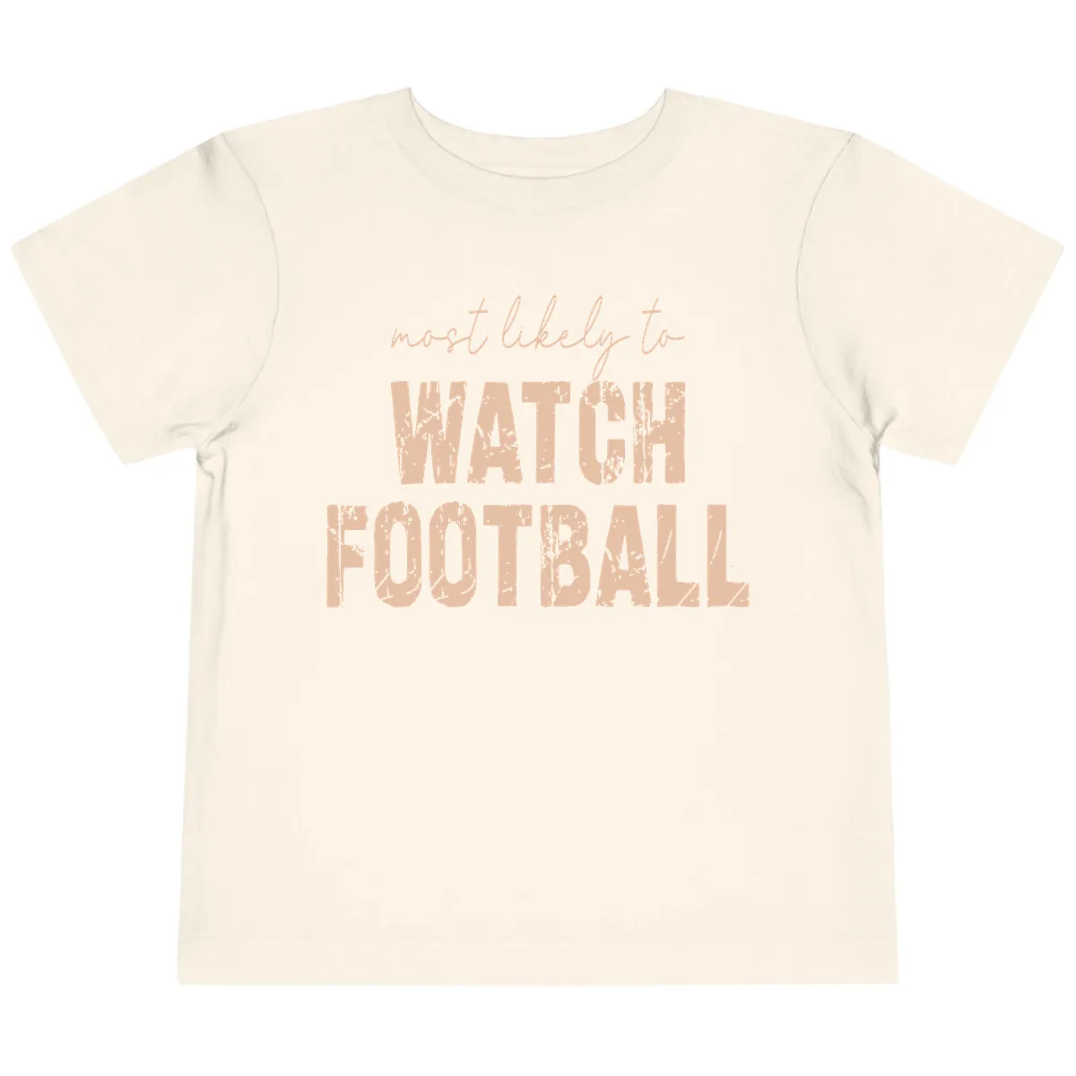 Most Likely To Watch Football Toddler T-Shirt in Natural