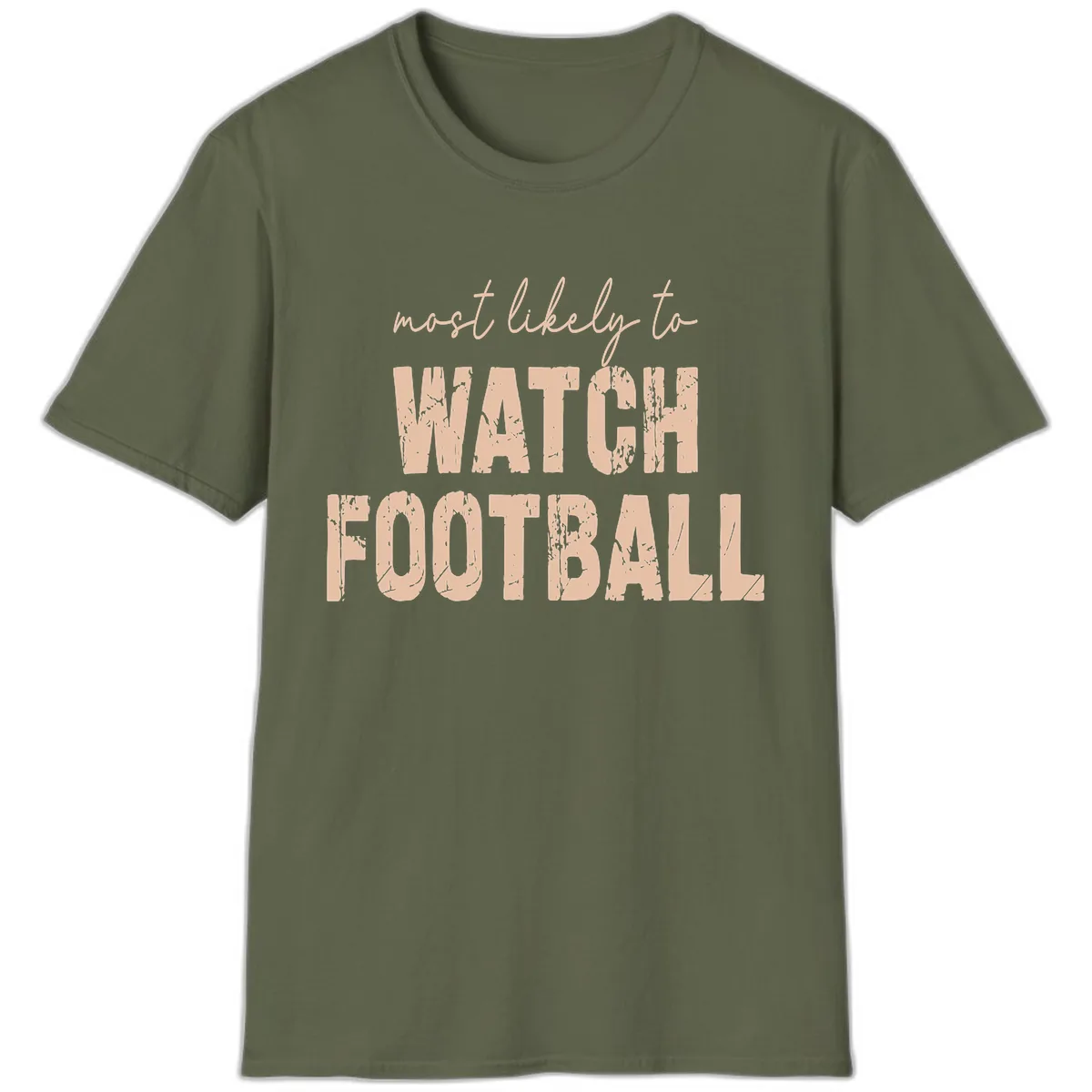 Most Likely To Watch Football T-Shirt in Military Green