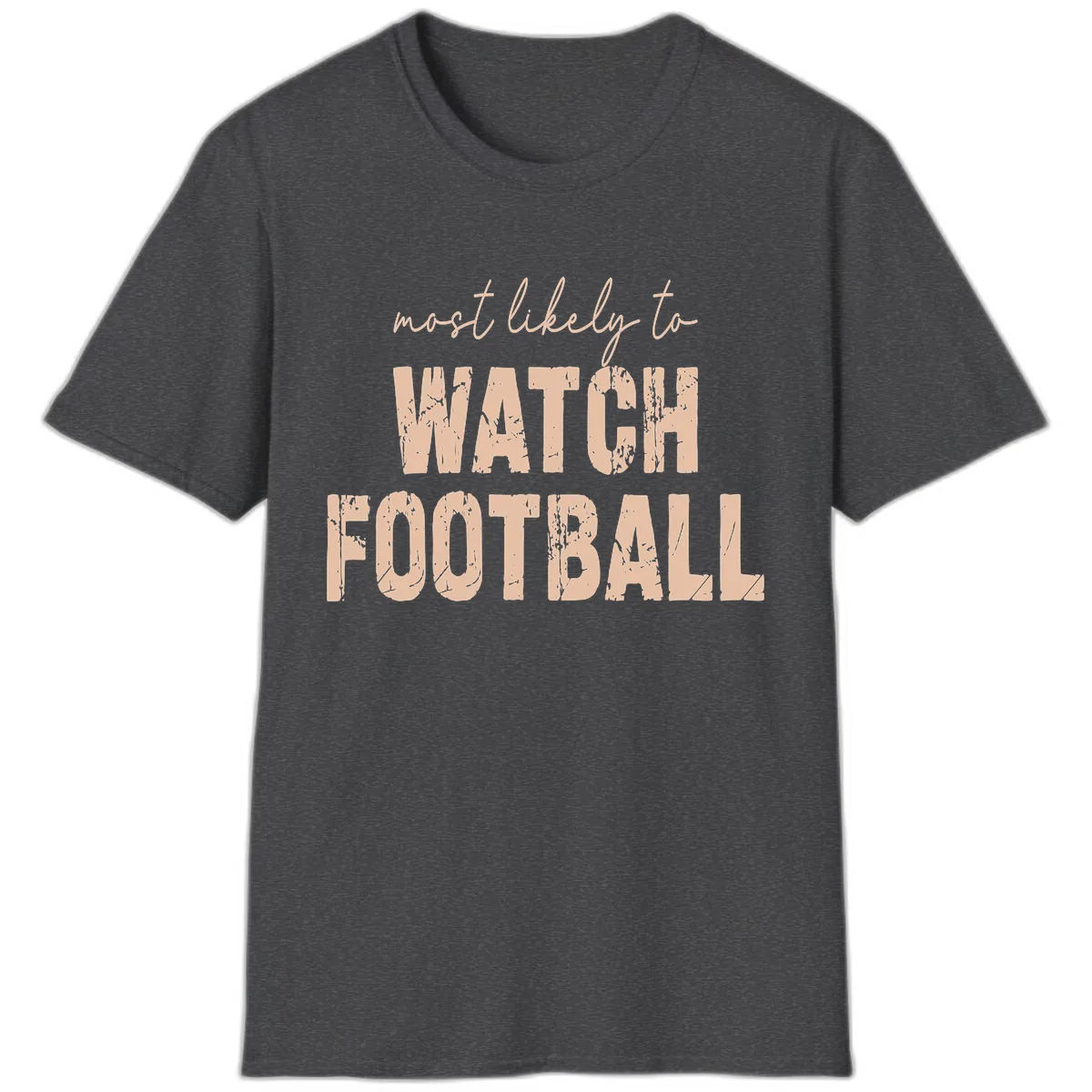 Most Likely To Watch Football T-Shirt in Dark Heather