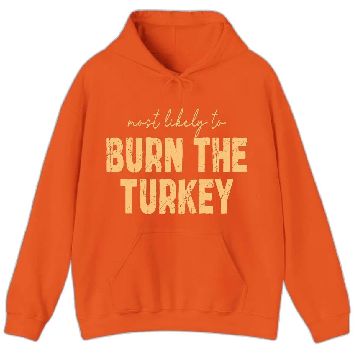 Most Likely To Burn The Turkey Hoodie in Orange