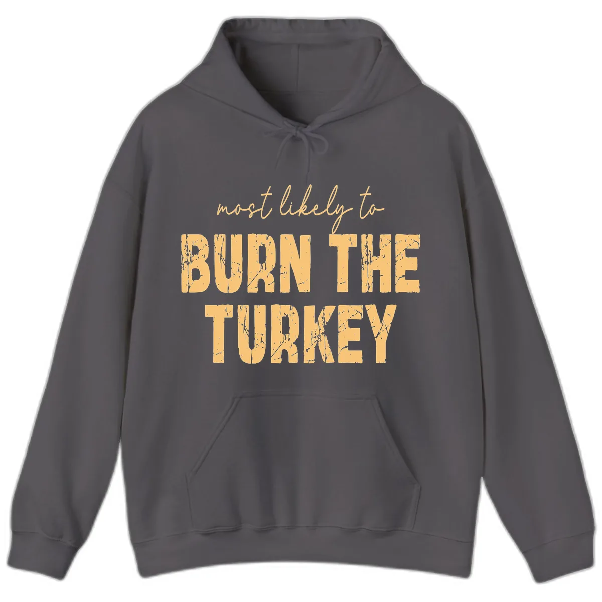 Most Likely To Burn The Turkey Hoodie in Charcoal