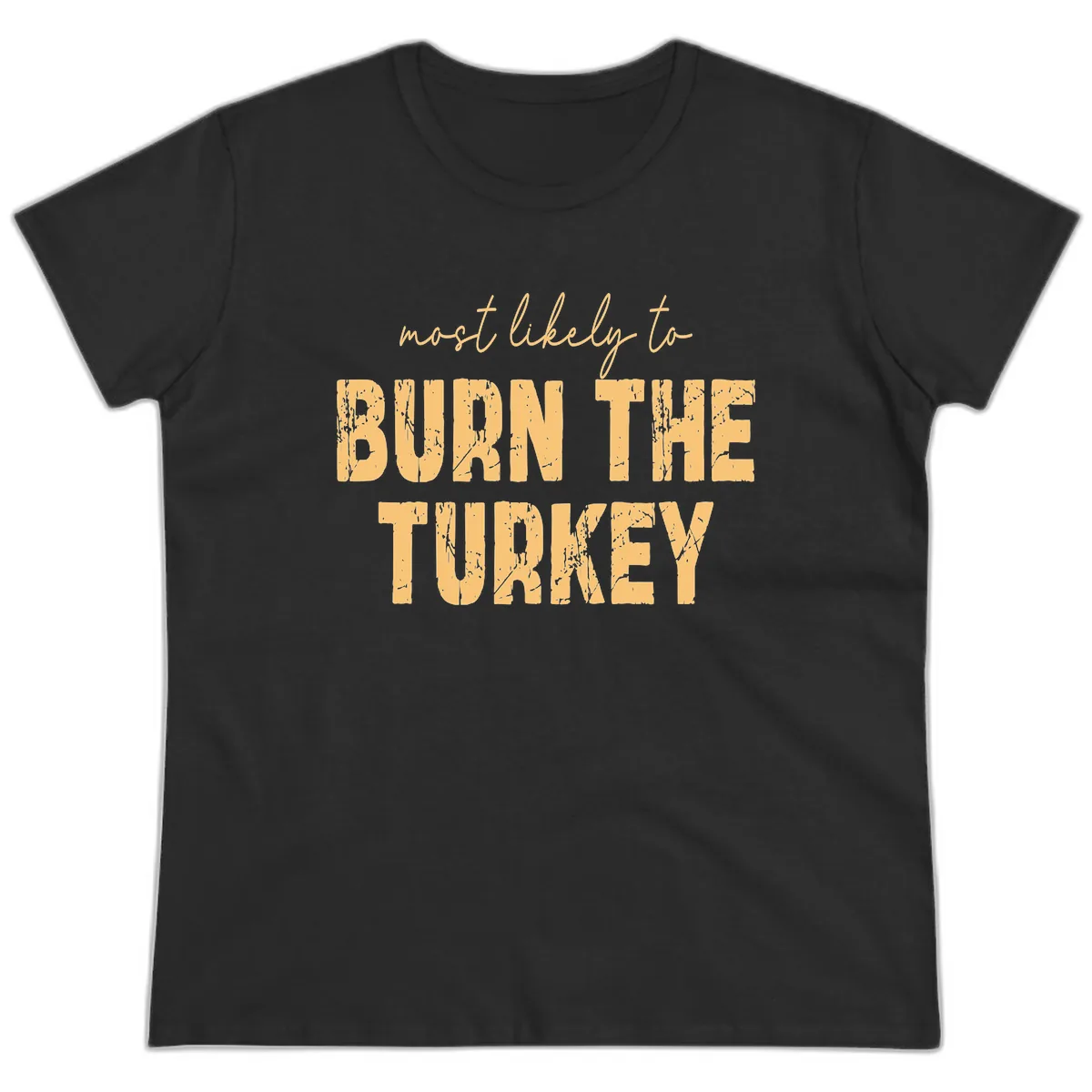 Most Likely To Burn The Turkey Ladies Tee in Black