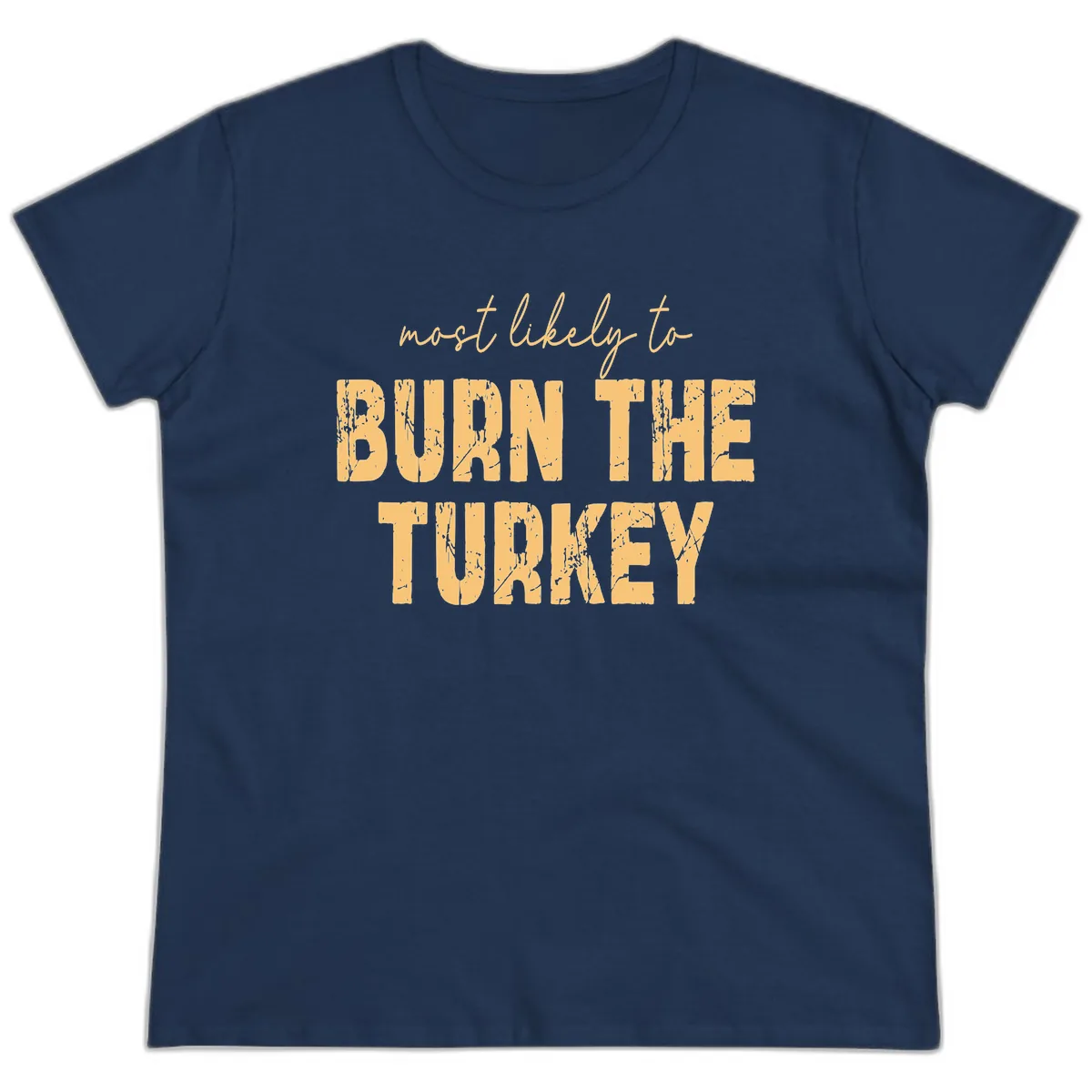 Most Likely To Burn The Turkey Ladies Tee in Navy