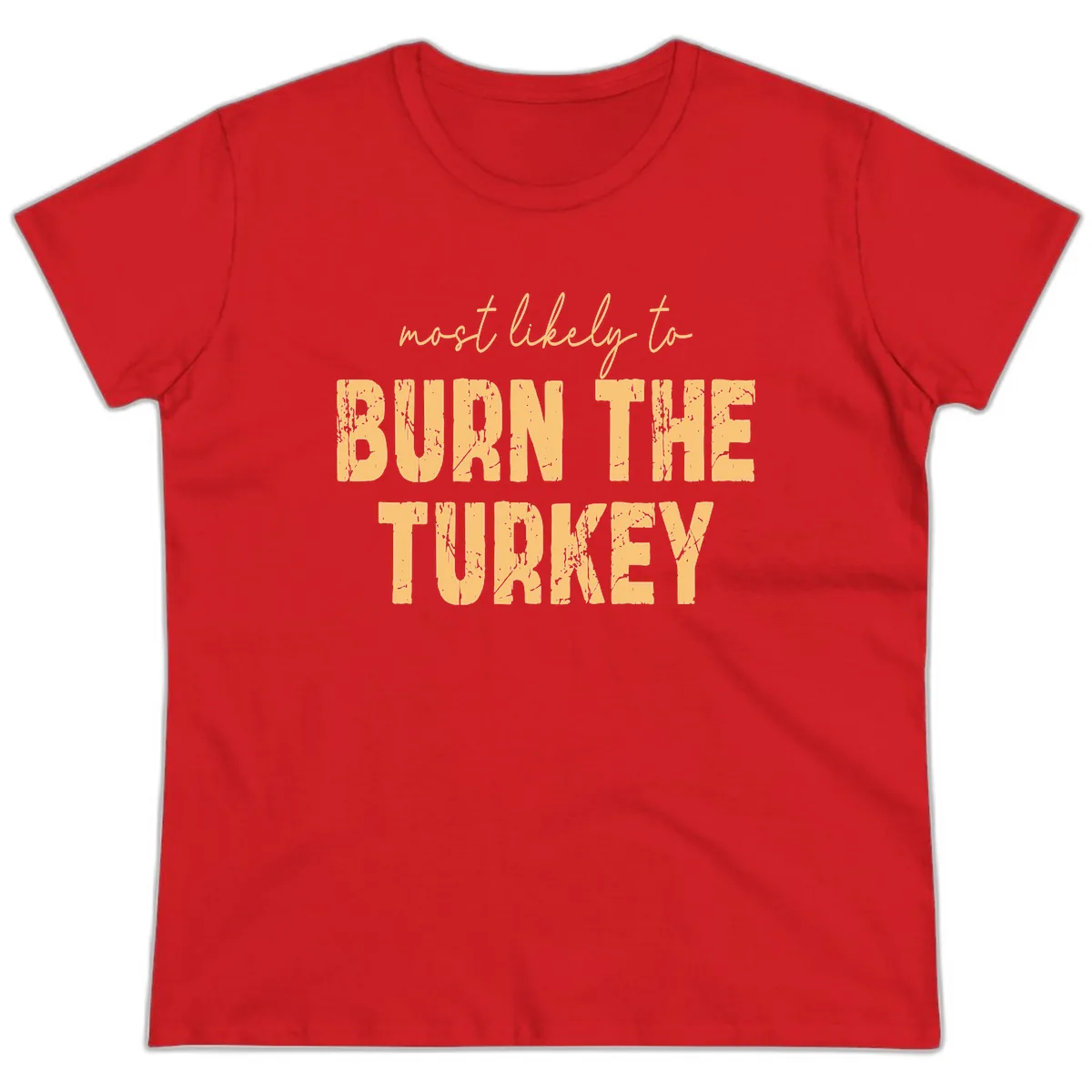 Most Likely To Burn The Turkey Ladies Tee in Red