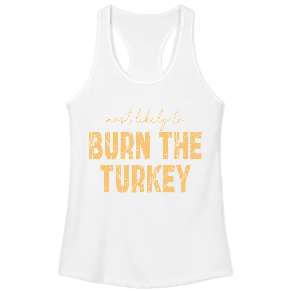 Most Likely To Burn The Turkey Ladies Tank in White
