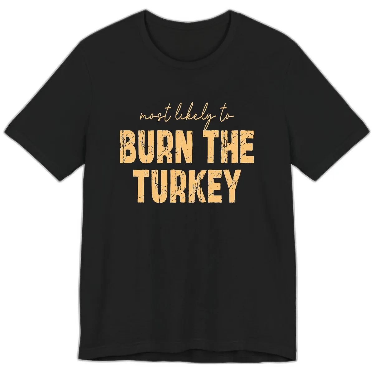 Most Likely To Burn The Turkey Premium T-Shirt in Black