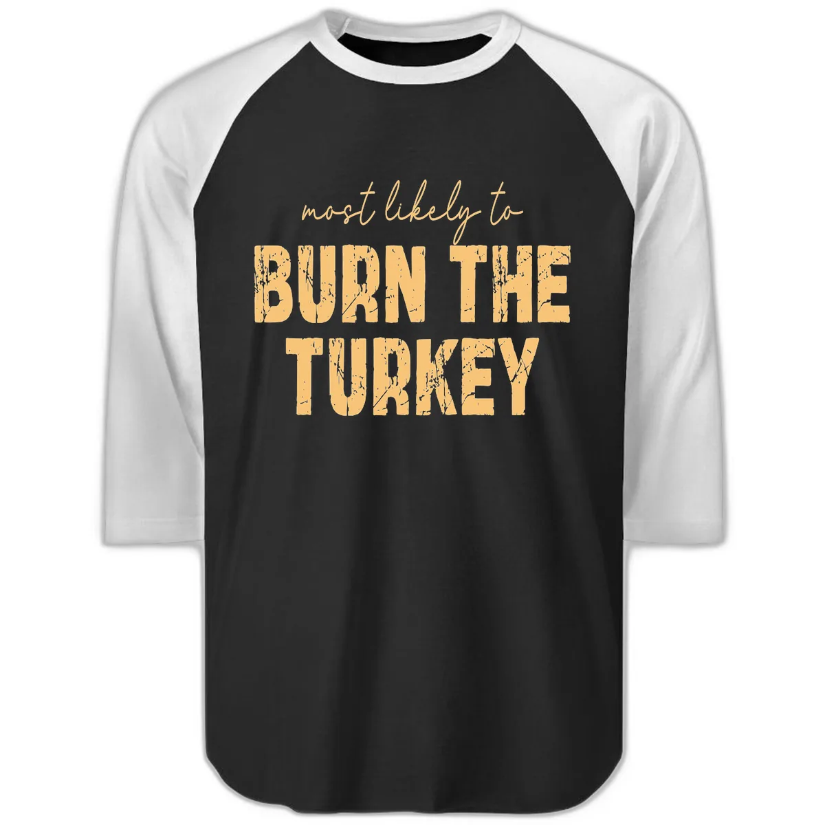 Most Likely To Burn The Turkey Raglan 3/4 in Black White