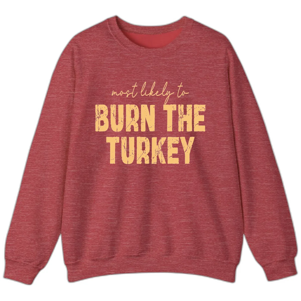 Most Likely To Burn The Turkey Sweatshirt in Heather Scarlet Red