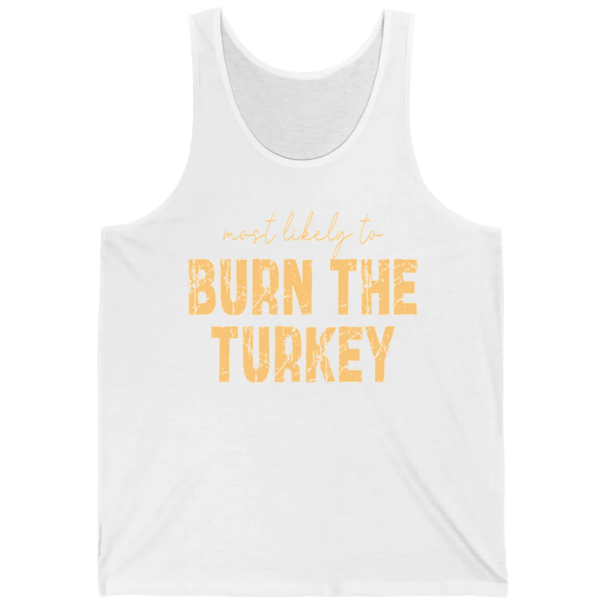 Most Likely To Burn The Turkey Tank in White