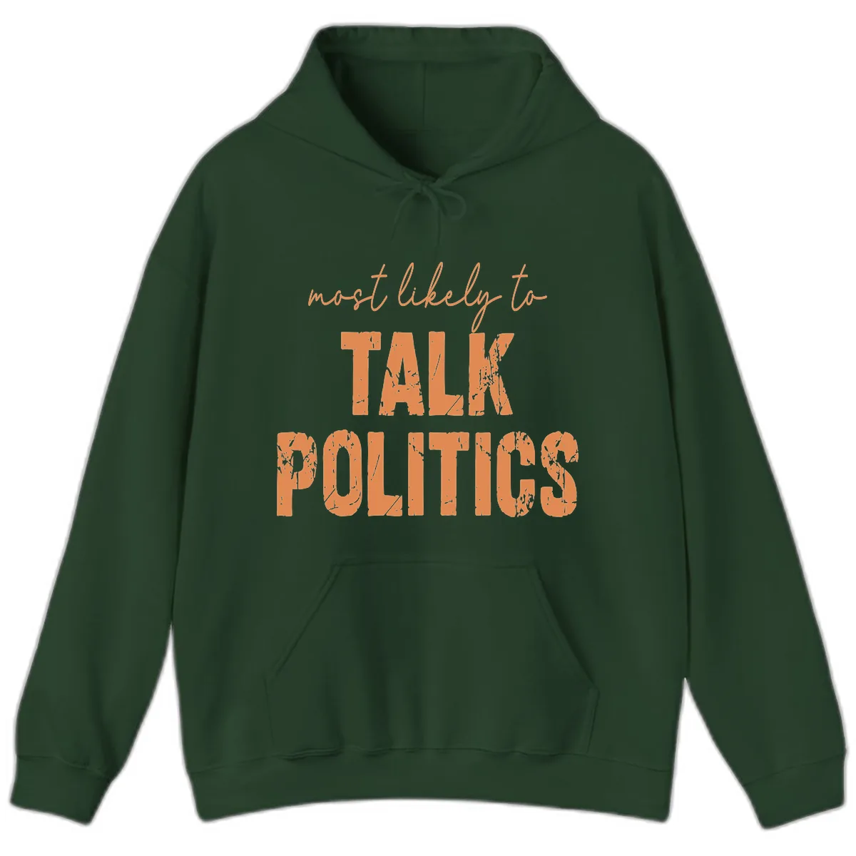 Most Likely To Talk Politics Hoodie in Forest Green