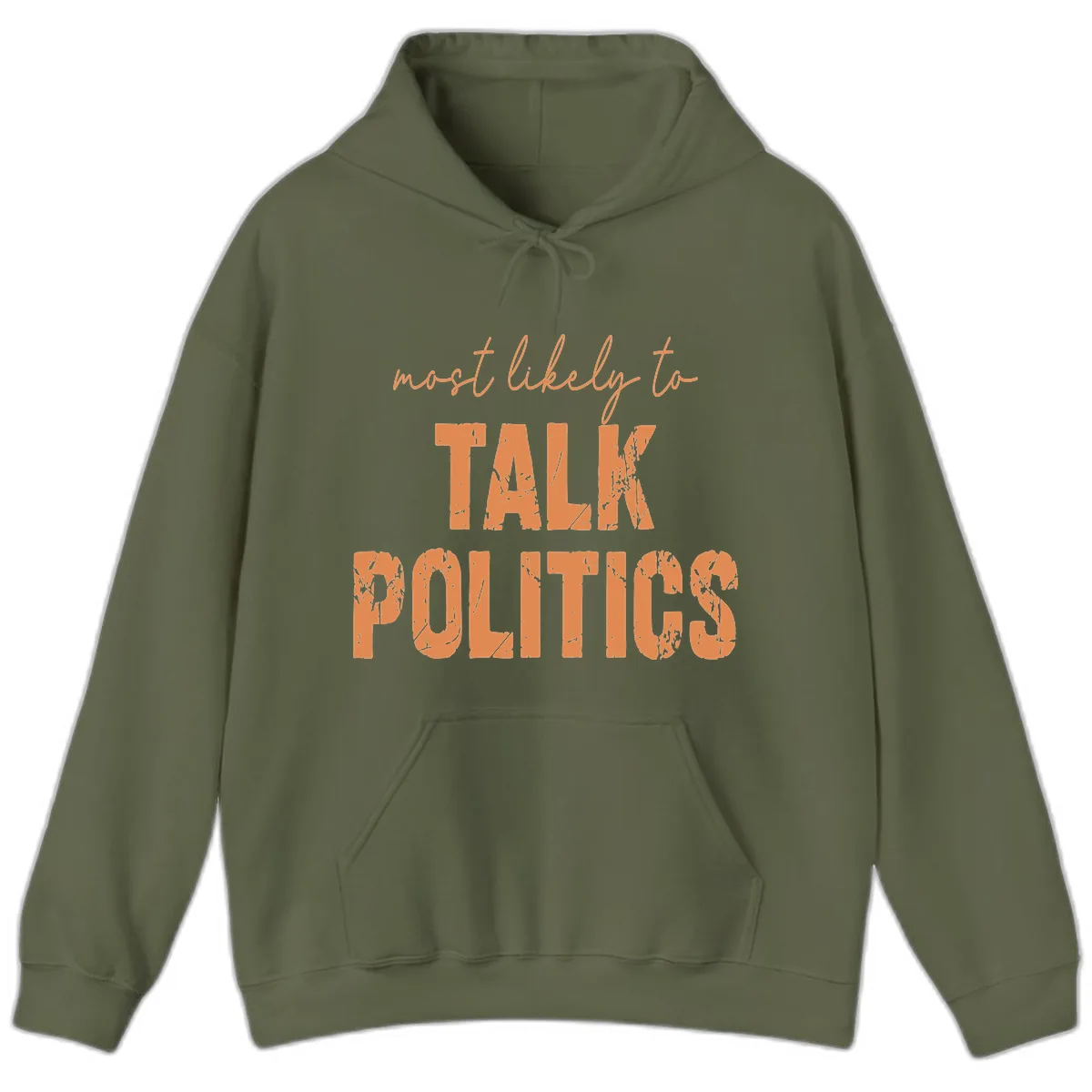 Most Likely To Talk Politics Hoodie in Military Green