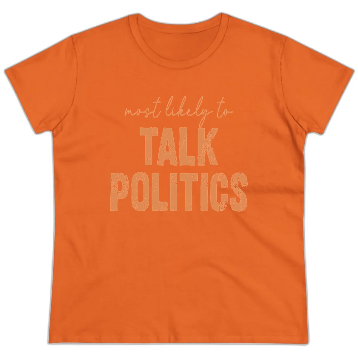 Most Likely To Talk Politics Ladies Tee in Orange