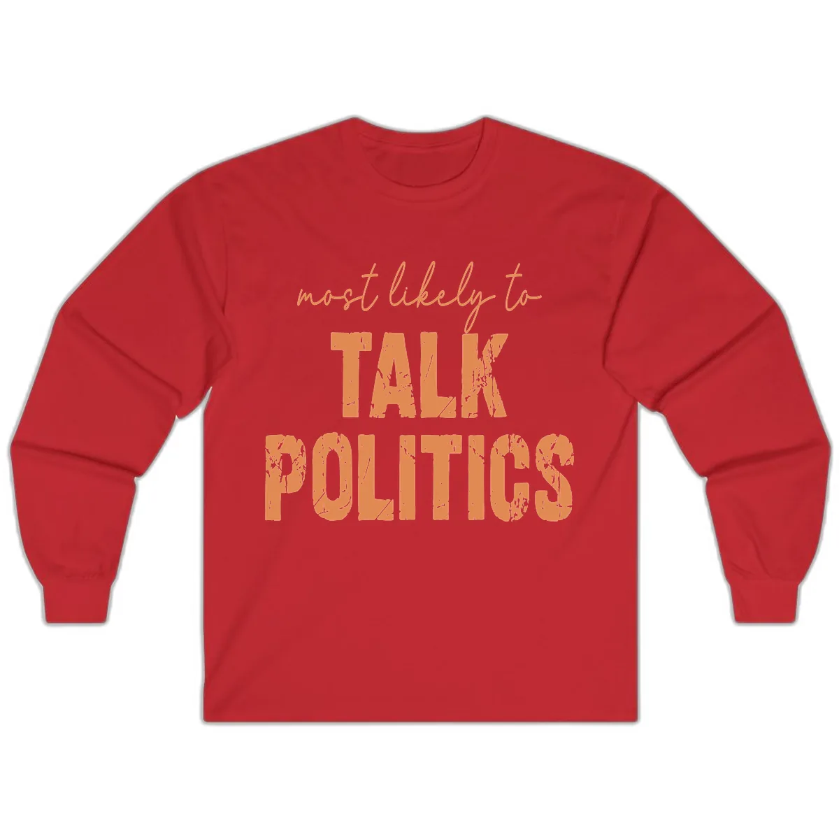 Most Likely To Talk Politics Long Sleeve in Red