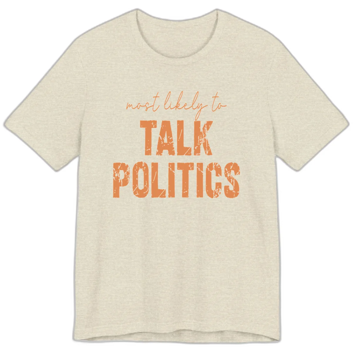 Most Likely To Talk Politics Premium T-Shirt in Heather Prism Natural