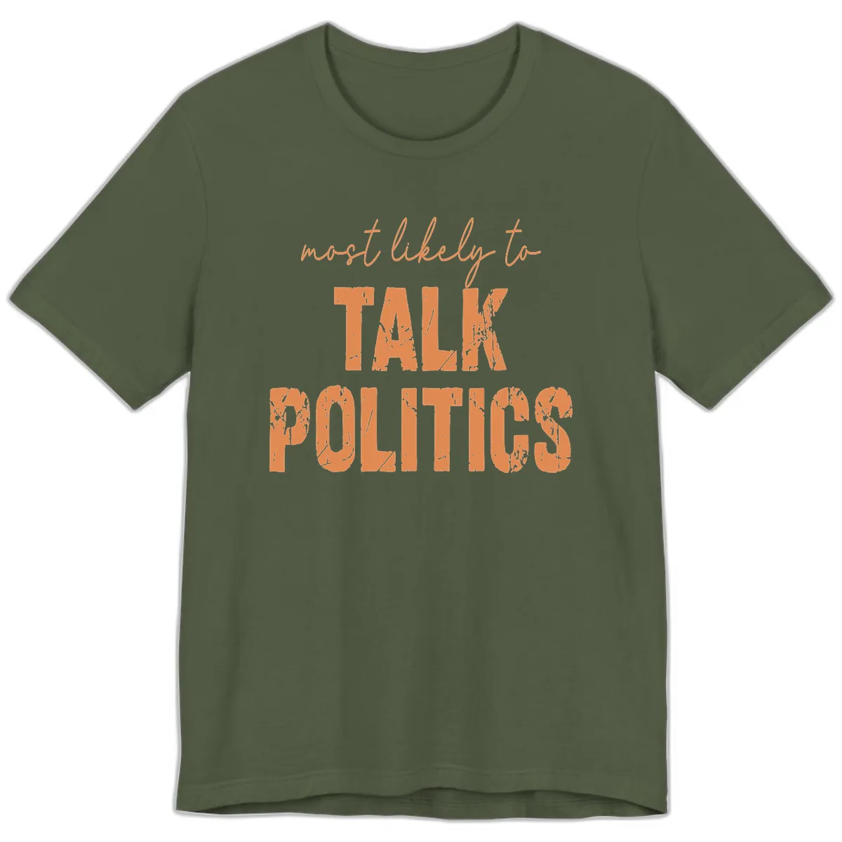 Most Likely To Talk Politics Premium T-Shirt in Military Green